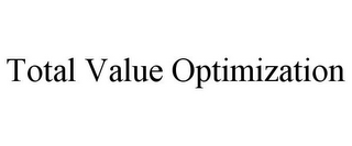 TOTAL VALUE OPTIMIZATION