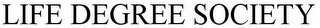 LIFE DEGREE SOCIETY
