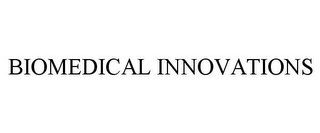 BIOMEDICAL INNOVATIONS