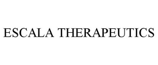 ESCALA THERAPEUTICS