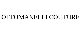 OTTOMANELLI COUTURE