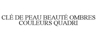 CLÉ DE PEAU BEAUTÉ OMBRES COULEURS QUADRI