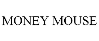 MONEY MOUSE