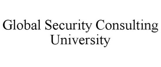 GLOBAL SECURITY CONSULTING UNIVERSITY