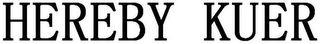 HEREBY KUER