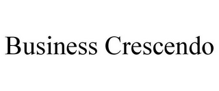 BUSINESS CRESCENDO