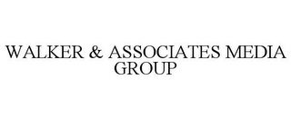 WALKER & ASSOCIATES MEDIA GROUP