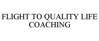 FLIGHT TO QUALITY LIFE COACHING