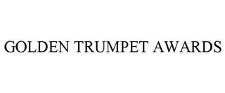 GOLDEN TRUMPET AWARDS