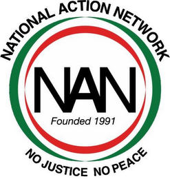 NATIONAL ACTION NETWORK NAN FOUNDED 1991 NO JUSTICE NO PEACE