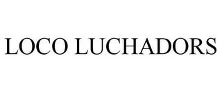 LOCO LUCHADORS