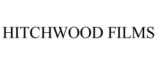 HITCHWOOD FILMS
