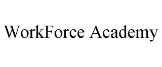 WORKFORCE ACADEMY