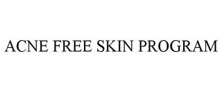 ACNE FREE SKIN PROGRAM