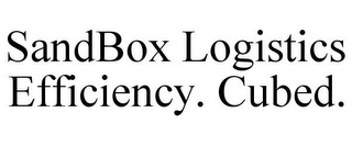 SANDBOX LOGISTICS EFFICIENCY. CUBED.