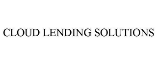 CLOUD LENDING SOLUTIONS