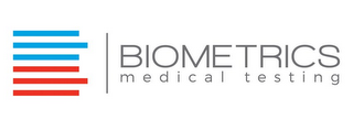 BIOMETRICS MEDICAL TESTING