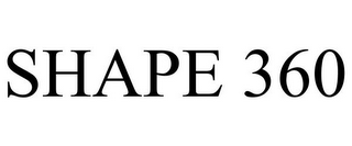 SHAPE 360