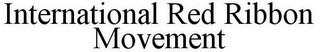 INTERNATIONAL RED RIBBON MOVEMENT