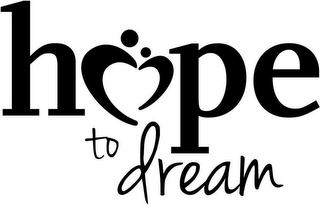 HOPE TO DREAM