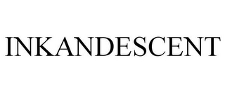 INKANDESCENT