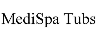 MEDISPA TUBS