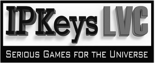 IPKEYS LVC SERIOUS GAMES FOR THE UNIVERSE