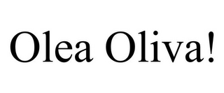 OLEA OLIVA!