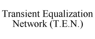 TRANSIENT EQUALIZATION NETWORK (T.E.N.)