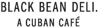 BLACK BEAN DELI. A CUBAN CAFÉ