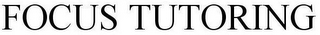 FOCUS TUTORING