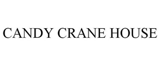 CANDY CRANE HOUSE