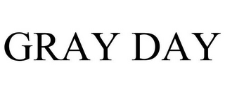 GRAY DAY