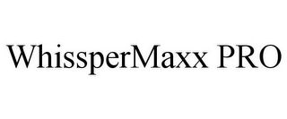 WHISSPERMAXX PRO