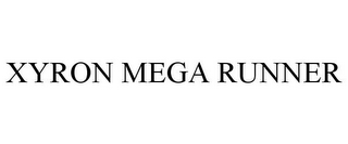 XYRON MEGA RUNNER