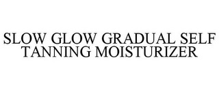 SLOW GLOW GRADUAL SELF TANNING MOISTURIZER