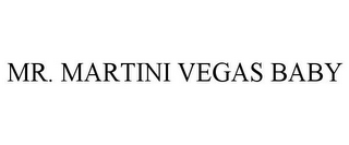 MR. MARTINI VEGAS BABY