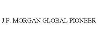 J.P. MORGAN GLOBAL PIONEER