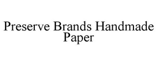 PRESERVE BRANDS HANDMADE PAPER