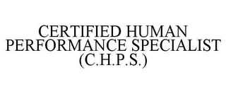 CERTIFIED HUMAN PERFORMANCE SPECIALIST (C.H.P.S.)