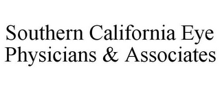 SOUTHERN CALIFORNIA EYE PHYSICIANS & ASSOCIATES