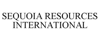 SEQUOIA RESOURCES INTERNATIONAL