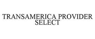 TRANSAMERICA PROVIDER SELECT