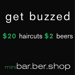 GET BUZZED $20 HAIRCUTS $2 BEERS MINIBAR.BER.SHOP