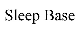 SLEEP BASE