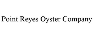 POINT REYES OYSTER COMPANY