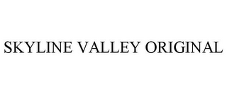 SKYLINE VALLEY ORIGINAL