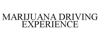 MARIJUANA DRIVING EXPERIENCE