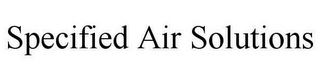 SPECIFIED AIR SOLUTIONS