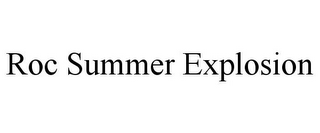 ROC SUMMER EXPLOSION